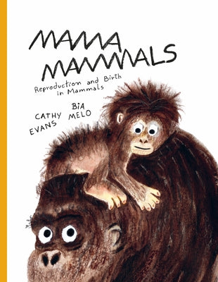 Mama Mammals: Reproduction and Birth in Mammals by Evans, Cathy
