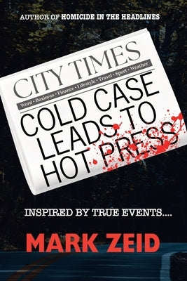 Cold Case Leads to Hot Press by Zeid, Mark
