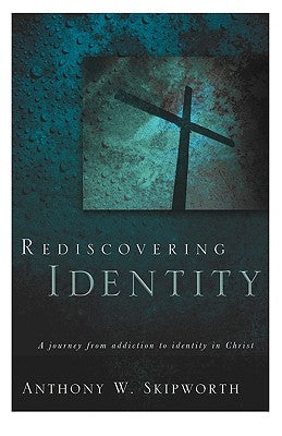 Rediscovering Identity by Skipworth, Anthony W.