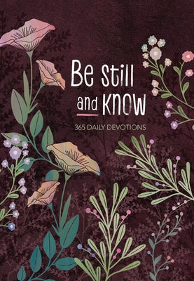 Be Still and Know: 365 Daily Devotions by Broadstreet Publishing Group LLC