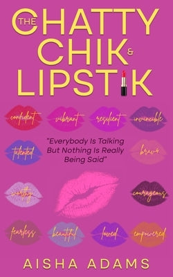 The Chatty Chik & Lipstik by Adams, Aisha