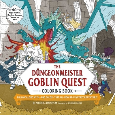 The Düngeonmeister Goblin Quest Coloring Book: Follow Along With--And Color--This All-New RPG Fantasy Adventure! by Aldrich, Jef