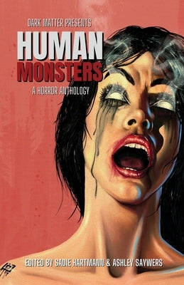 Human Monsters: A Horror Anthology by Hartmann, Sadie