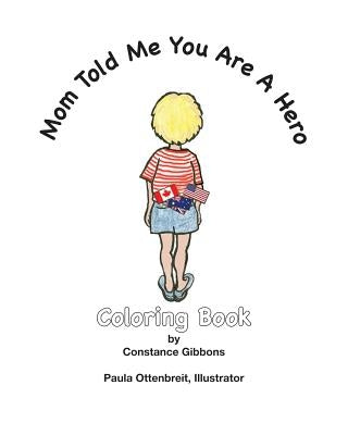 Mom Told Me You Are A Hero: A Coloring Book by Gibbons, Constance