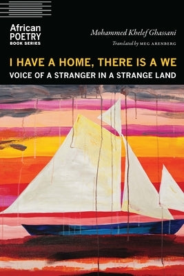 I Have a Home, There Is a We: Voice of a Stranger in a Strange Land by Ghassani, Mohammed Khelef