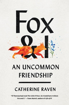 Fox and I: An Uncommon Friendship by Raven, Catherine