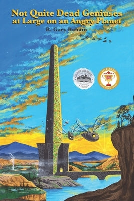 Not Quite Dead Geniuses at Large on an Angry Planet by Raham, R. Gary