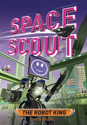 The Robot King by Badger, H.