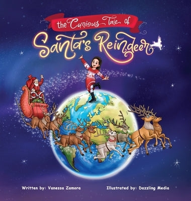 The Curious Tale of Santa's Reindeer by Zamora, Vanessa