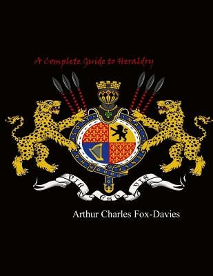 A Complete Guide to Heraldry by Fox-Davies, Arthur Charles