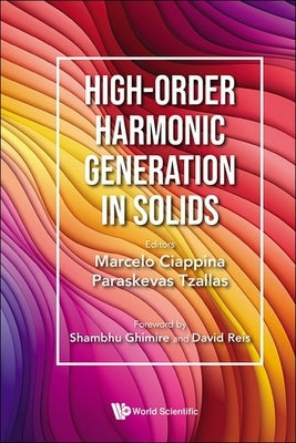 High-Order Harmonic Generation in Solids by Marcelo Ciappina, Paraskevas Tzallas