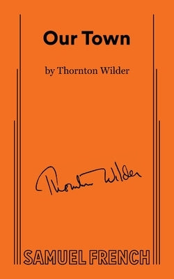 Our Town by Wilder, Thornton