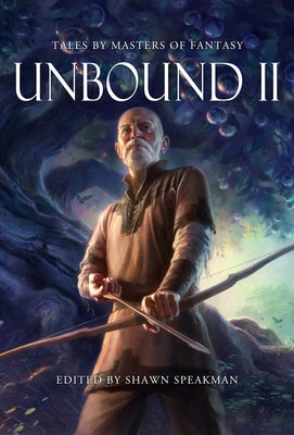 Unbound II: New Tales by Masters of Fantasy by Speakman, Shawn