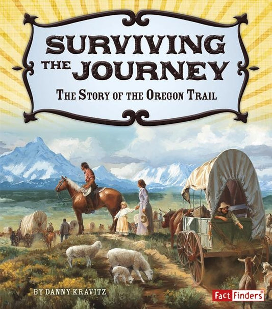 Surviving the Journey: The Story of the Oregon Trail by Kravitz, Danny