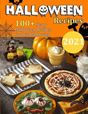 Haloween Recipes: 100+ Scary Halloween Recipes for this Halloween by Lakin, Jammie