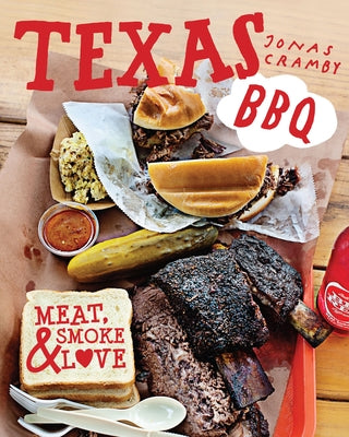 Texas BBQ: Meat, Smoke & Love by Cramby, Jonas