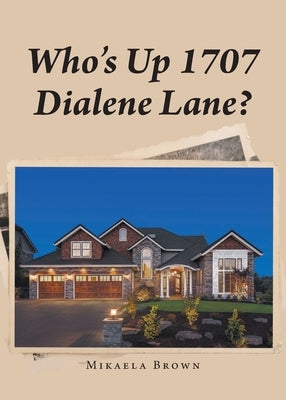 Who's Up 1707 Dialene Lane? by Brown, Mikaela