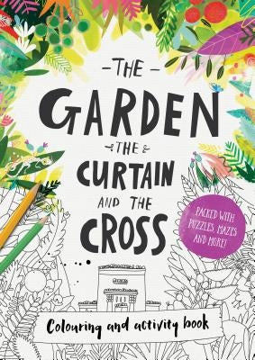 The Garden, the Curtain & the Cross Coloring & Activity Book: Coloring, Puzzles, Mazes and More by Echeverri, Catalina