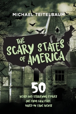 The Scary States of America by Teitelbaum, Michael