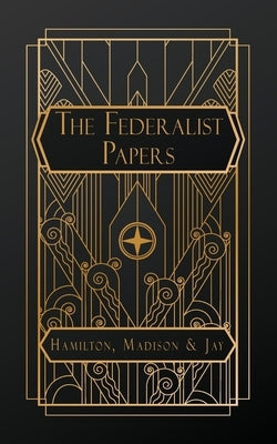 The Federalist Papers by Hamilton, Alexander