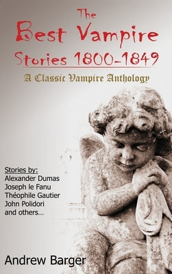 The Best Vampire Stories 1800-1849: A Classic Vampire Anthology by Le Fanu, Joseph