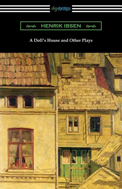 A Doll's House and Other Plays by Ibsen, Henrik