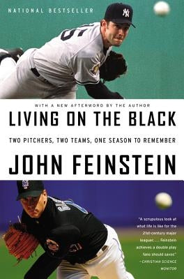 Living on the Black: Two Pitchers, Two Teams, One Season to Remember by Feinstein, John