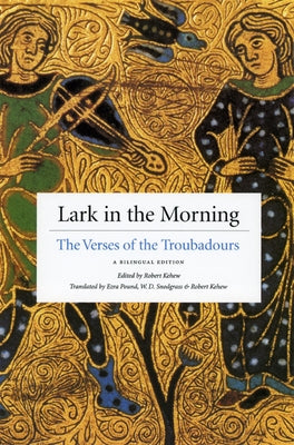 Lark in the Morning: The Verses of the Troubadours, a Bilingual Edition by Kehew, Robert