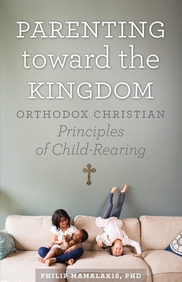 Parenting Toward the Kingdom by Mamalakis, Philip