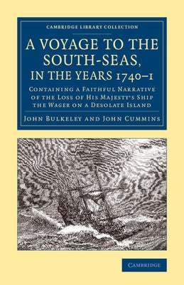 A Voyage to the South-Seas, in the Years 1740-1 by Bulkeley, John