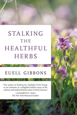 Stalking the Healthful Herbs by Gibbons, Euell