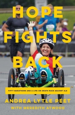 Hope Fights Back: Fifty Marathons and a Life or Death Race Against ALS by Peet, Andrea Lytle