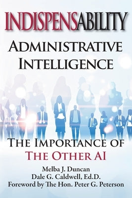 Indispensability-Administrative Intelligence: The Importance of the Other AI by Duncan, Melba