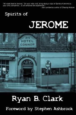 Spirits of Jerome: A Work of Speculative Fiction by Clark, Ryan B.