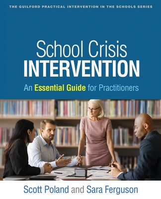 School Crisis Intervention: An Essential Guide for Practitioners by Poland, Scott