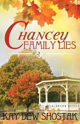 Chancey Family Lies by Shostak, Kay Dew