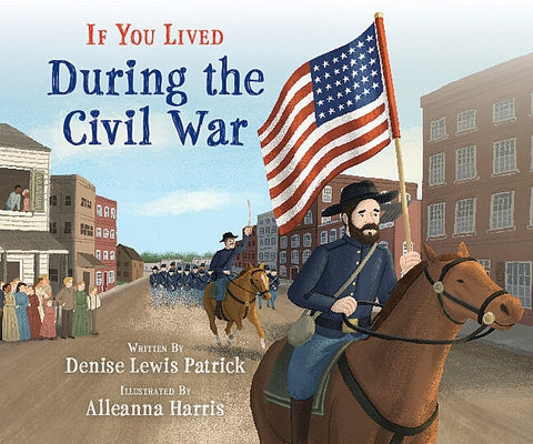 If You Lived During the Civil War by Patrick, Denise Lewis