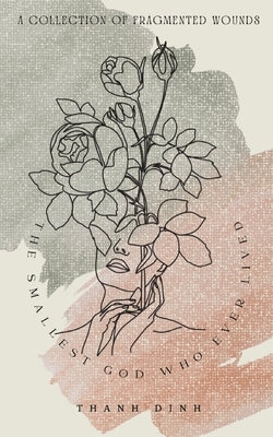 The Smallest God Who Ever Lived by Dinh, Thanh