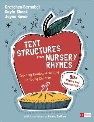 Text Structures from Nursery Rhymes: Teaching Reading and Writing to Young Children by Bernabei, Gretchen