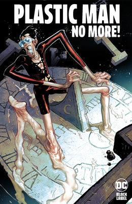 Plastic Man No More! by Cantwell, Christopher