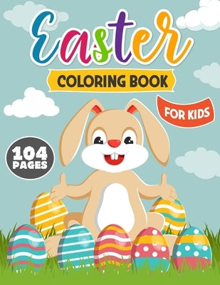 Easter Coloring Book for Kids: Happy Easter Coloring and Activity Book with Easter Bunny, Easter Egg and More for Kids, Toddlers and Preschoolers by Publications, Color King