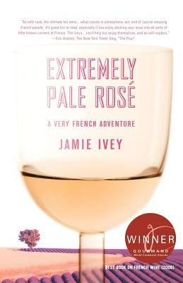 Extremely Pale Ros?: A Very French Adventure by Ivey, Jamie