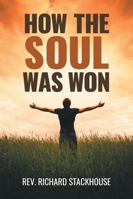 How the Soul Was Won by Stackhouse, Richard