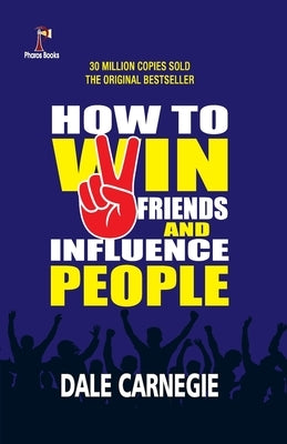 How to win friends and Influence People by Carnegie, Dale