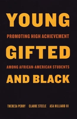 Young, Gifted, and Black: Promoting High Achievement Among African-American Students by Perry, Theresa