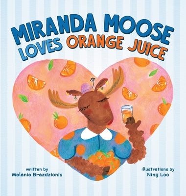 Miranda Moose Loves Orange Juice by Brazdzionis, Melanie