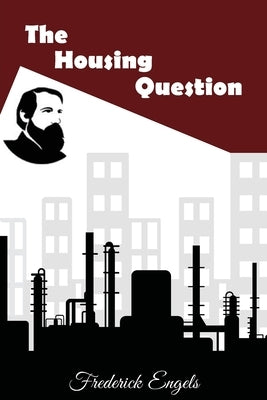 The Housing Question by Engels, Frederick