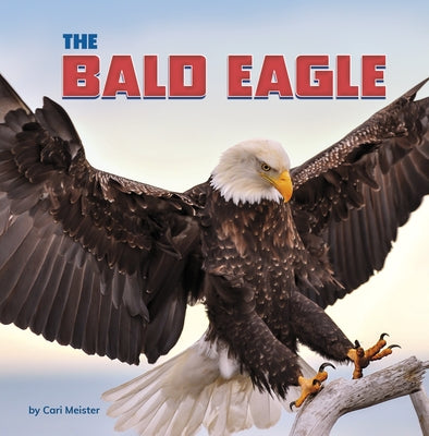 The Bald Eagle by Meister, Cari