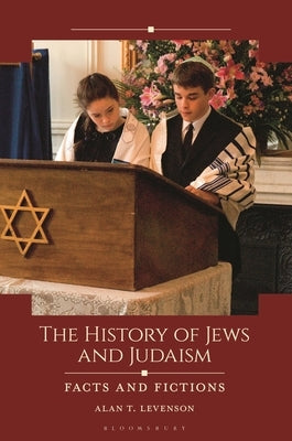 The History of Jews and Judaism: Facts and Fictions by Levenson, Alan T.