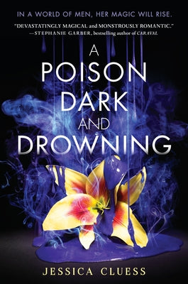 A Poison Dark and Drowning (Kingdom on Fire, Book Two) by Cluess, Jessica